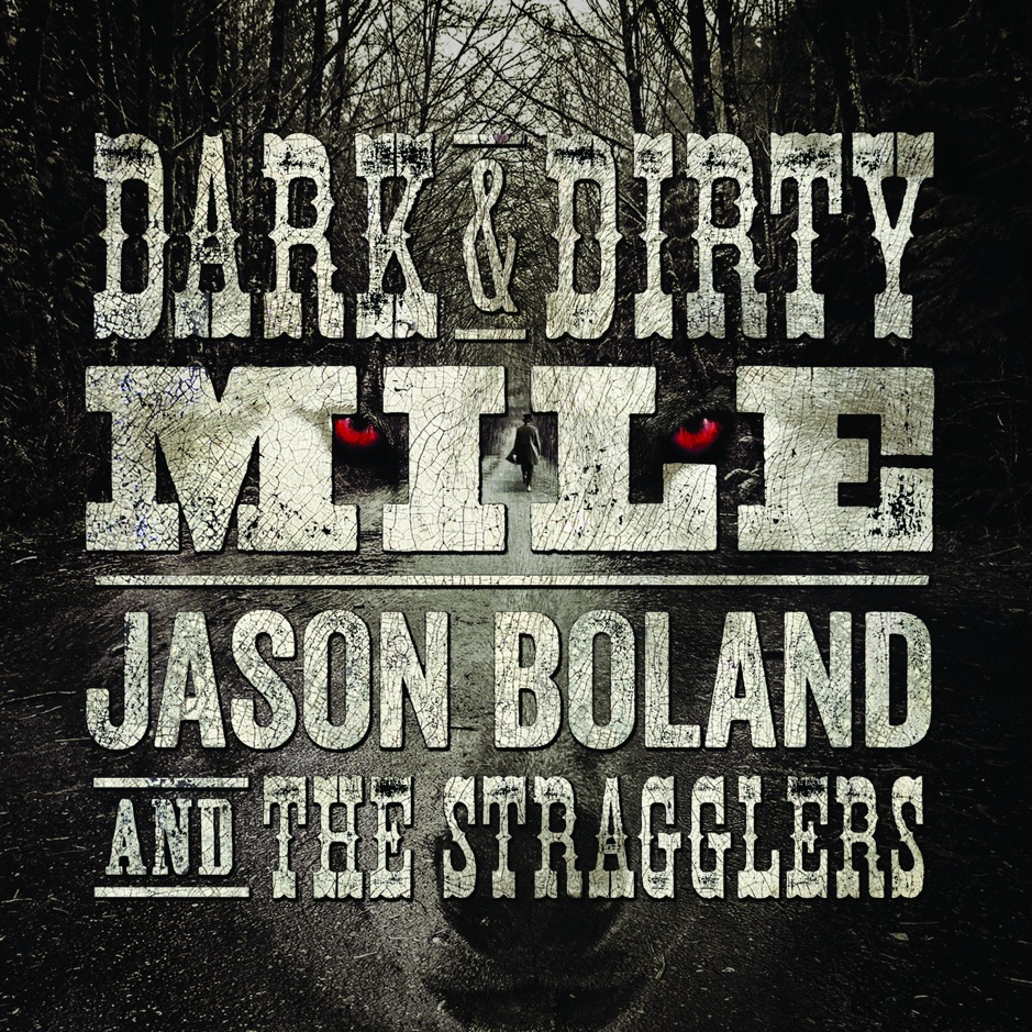 Jason Boland & The Stragglers - Dark & Dirty Mile 